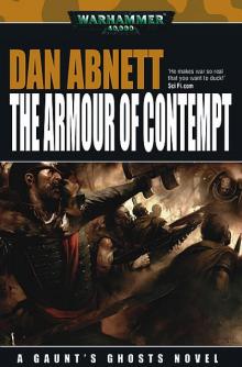 [Gaunt's Ghosts 10] - The Armour of Contempt Read online